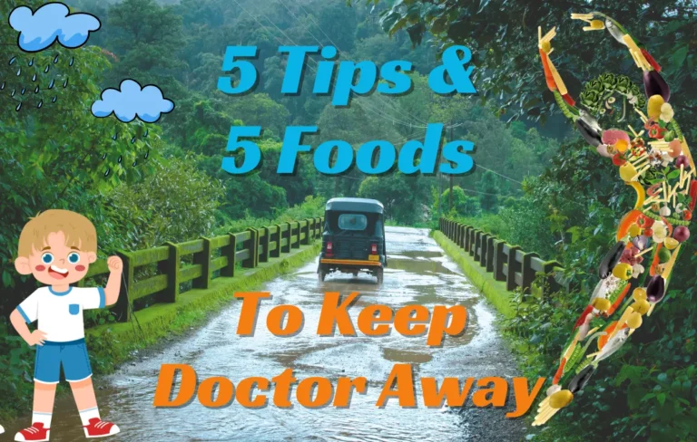 How to Stay Healthy During Monsoon 5 Tips and 5 Foods to keep Doctor Away!